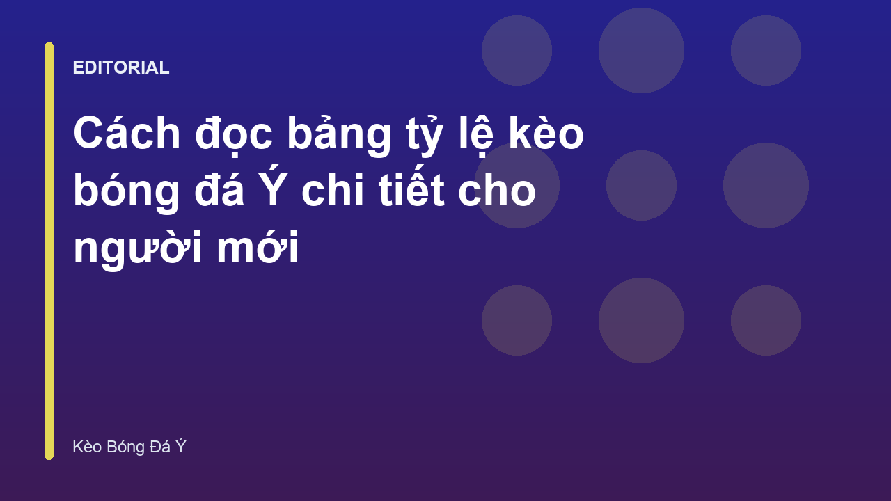 Hướng dẫn đọc bảng tỷ lệ kèo bóng đá Ý cho người mới