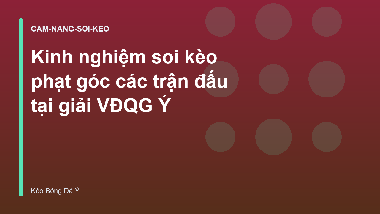 Kinh nghiệm soi kèo phạt góc các trận đấu tại giải VĐQG Ý